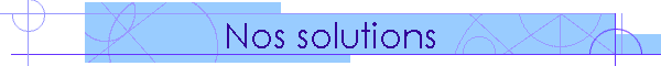 Nos solutions